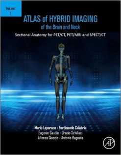 Atlas of Hybrid Imaging Sectional Anatomy for PET/CT, PET/MRI and SPECT/CT Vol. 1: Brain and Neck: Sectional Anatomy for PET/CT, PET/MRI and SPECT/CT (Original PDF from Publisher)