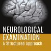 Neurological Examination: A Structured Approach (Original PDF From Publisher)