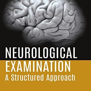 Neurological Examination: A Structured Approach (Original PDF From Publisher)