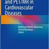 FDG-PET/CT and PET/MR in Cardiovascular Diseases (Original PDF from Publisher)