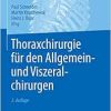 Thoraxchirurgie für den Allgemein- und Viszeralchirurgen, 2. Auflage (Original PDF from Publisher)