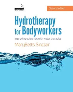 Hydrotherapy for Bodyworkers: Improving Outcomes with Water Therapies, 2nd Edition (EPUB)