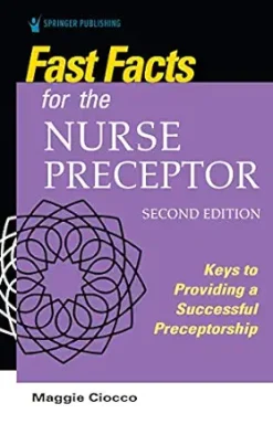 Fast Facts for the Nurse Preceptor: Keys to Providing a Successful Preceptorship, 2nd Edition (Original PDF from Publisher)