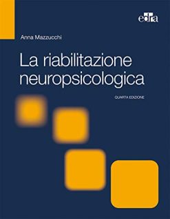 La riabilitazione neuropsicologica. Premesse teoriche e applicazioni cliniche (EPUB)