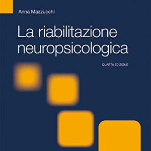 La riabilitazione neuropsicologica. Premesse teoriche e applicazioni cliniche (EPUB)