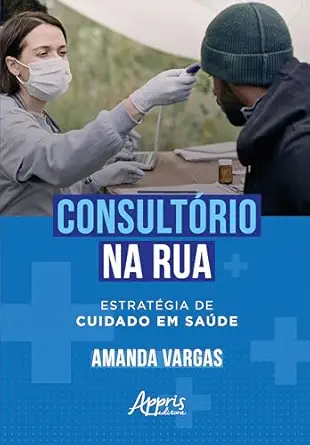 Consultório na Rua: Estratégia de Cuidado em Saúde (Portuguese Edition) (EPUB)