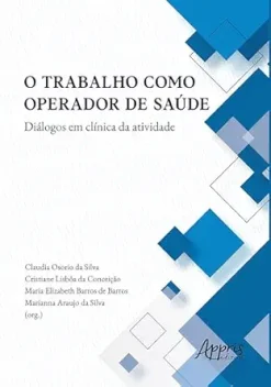O Trabalho Como Operador de Saúde Diálogos em Clínica da Atividade (Portuguese Edition) (EPUB)