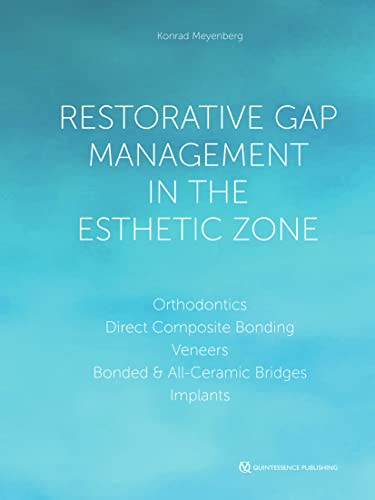 Restorative Gap Management in the Esthetic Zone: Orthodontics | Direct Composite Bonding | Veneers | Bonded & All-Ceramic Bridges | Implants (EPUB)