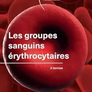 Les groupes sanguins érythrocytaires (2e édition) (Hors collection) (French Edition) (Original PDF from Publisher)