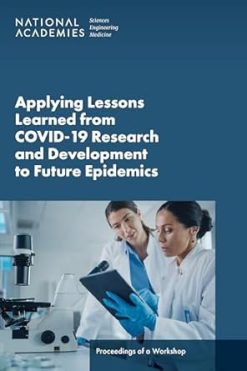 Applying Lessons Learned from COVID-19 Research and Development to Future Epidemics: Proceedings of a Workshop (Original PDF from Publisher)