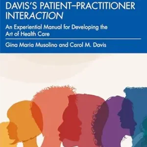 Davis’s Patient–Practitioner Interaction: An Experiential Manual for Developing the Art of Health Care, 7th Edition (Original PDF from Publisher)