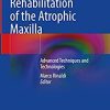 Implants and Oral Rehabilitation of the Atrophic Maxilla: Advanced Techniques and Technologies (Original PDF from Publisher)