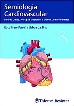 Semiologia Cardiovascular: Método Clínico, Principais Síndromes e Exames Complementares (Original PDF from Publisher)
