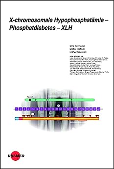 X-chromosomale Hypophosphatämie – Phosphatdiabetes – XLH (UNI-MED Science) (German Edition) (Original PDF from Publisher)