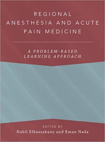 Regional Anesthesia and Acute Pain Medicine: A Problem-Based Learning Approach (Original PDF from Publisher)