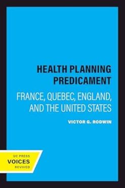 The Health Planning Predicament: France, Quebec, England, and the United States (EPUB)