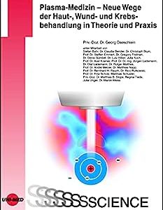 Plasma-Medizin – Neue Wege der Haut-, Wund- und Krebsbehandlung in Theorie und Praxis (UNI-MED Science) (German Edition) (Original PDF from Publisher)
