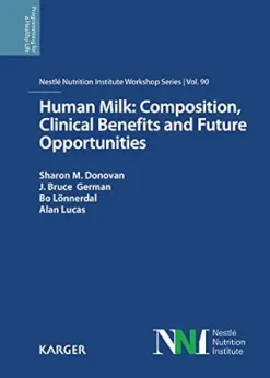 Human Milk: Composition, Clinical Benefits and Future Opportunities: 90th Nestlé Nutrition Institute Workshop, Lausanne, October-November 2017 (ISSN) (EPUB)