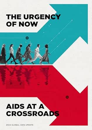 UNAIDS Global AIDS Update 2024: The Urgency of Now: AIDS at a Crossroads (Original PDF from Publisher)