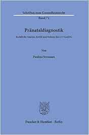 Pränataldiagnostik.: Rechtliche Analyse, Kritik und Reform des § 15 GenDG. (Schriften zum Gesundheitsrecht) (Original PDF from Publisher)