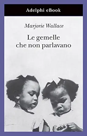 Le gemelle che non parlavano (Italian Edition) (EPUB)