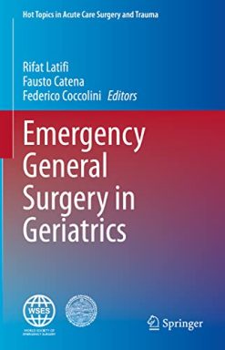 Emergency General Surgery in Geriatrics (Hot Topics in Acute Care Surgery and Trauma) (Original PDF from Publisher)