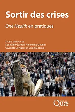 Sortir des crises: One Health en pratiques (French Edition) (Original PDF from Publisher)