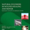Natural Polymers in Wound Healing and Repair: From Basic Concepts to Emerging Trends (Original PDF from Publisher)