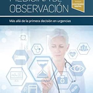 Medicina de observación: Más allá de la primera decisión en urgencias (Spanish Edition) (Original PDF from Publisher)