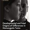 Developmental and Fetal Origins of Differences in Monozygotic Twins: From Genetics to Environmental Factors (Original PDF from Publisher)