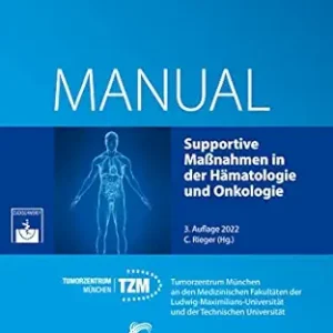 Supportive Maßnahmen in der Hämatologie und Onkologie: Empfehlungen zur Diagnostik, Therapie und Nachsorge (Manuale des Tumorzentrums München) (German Edition) (Original PDF from Publisher)