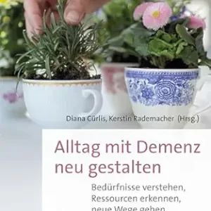 Alltag mit Demenz neu gestalten: Bedürfnisse verstehen, Ressourcen erkennen, neue Wege gehen (German Edition) (Original PDF from Publisher)