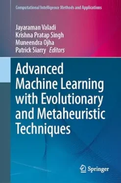 Advanced Machine Learning with Evolutionary and Metaheuristic Techniques (Computational Intelligence Methods and Applications), 2024th Edition (Original PDF from Publisher)
