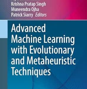 Advanced Machine Learning with Evolutionary and Metaheuristic Techniques (Computational Intelligence Methods and Applications), 2024th Edition (EPUB)