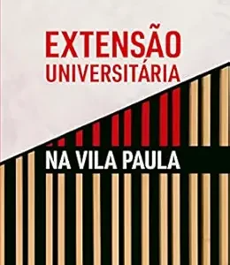 Extensão universitária na Vila Paula: Contribuições para a integração entre Ensino e Extensão na formação médica (Portuguese Edition) (Original PDF from Publisher)