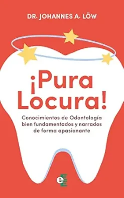 Conocimientos de Odontología bien fundamentados y narrados de forma apasionante: ¡Pura locura! (Spanish Edition) (EPUB)