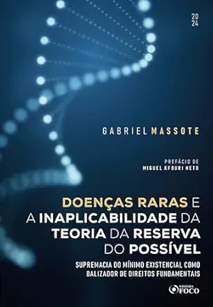 Doenças Raras e a Inaplicabilidade da Teoria da Reserva do Possível: supremacia do mínimo existencial como balizador de direitos fundamentais (Portuguese Edition) (EPUB)