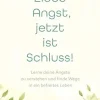 Liebe Angst, jetzt ist Schluss!: Lerne deine Ängste zu verstehen und finde Wege in ein befreites Leben (German Edition) (EPUB)