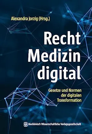 Recht – Medizin – digital: Gesetze und Normen der digitalen Transformation (German Edition) (Original PDF from Publisher)