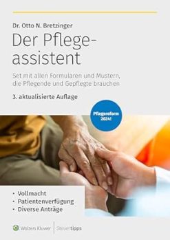 Der Pflegeassistent: Set mit allen Formularen und Mustern, die Pflegende und Gepflegte brauchen – u.a. Vollmacht, Patientenverfügung, Diverse Anträge (Die Assistenten 1) (German Edition), 3rd Edition (EPUB)