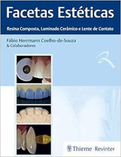 Facetas Estéticas – Resina Composta, Laminado Cerâmico e Lente de Contato, 1st Edition (Original PDF from Publisher)