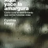 Aquí yace la amargura: Cómo curar el resentimiento que corroe nuestras vidas (Singular) (Spanish Edition) (EPUB)