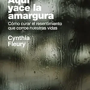 Aquí yace la amargura: Cómo curar el resentimiento que corroe nuestras vidas (Singular) (Spanish Edition) (EPUB)
