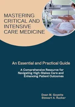 Mastering Critical and Intensive Care Medicine: An Essential and Practical Guide (EPUB)