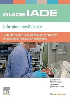 Guide de l’IADE – Infirmier anesthésiste: Toutes les connaissances théoriques et pratiques en anesthésie-réanimation et urgences, 3rd Edition (French Edition) (True PDF from Publisher)