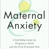 Break Free from Maternal Anxiety: A Self-Help Guide for Pregnancy, Birth and the First Postnatal Year (Original PDF from Publisher)