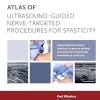 Atlas of Ultrasound-Guided Nerve-Targeted Procedures for Spasticity, 2nd edition (EPUB)