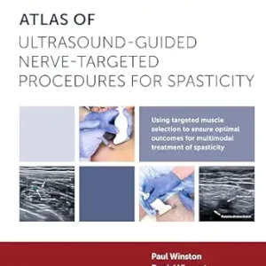 Atlas of Ultrasound-Guided Nerve-Targeted Procedures for Spasticity, 2nd Edition (Original PDF from Publisher)