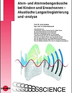 Atem- und Atemnebengeräusche bei Kindern und Erwachsenen – Akustische Langzeitregistrierung und -analyse (UNI-MED Science) (German Edition) (Original PDF from Publisher)