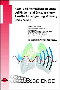 Atem- und Atemnebengeräusche bei Kindern und Erwachsenen – Akustische Langzeitregistrierung und -analyse (UNI-MED Science) (German Edition) (Original PDF from Publisher)